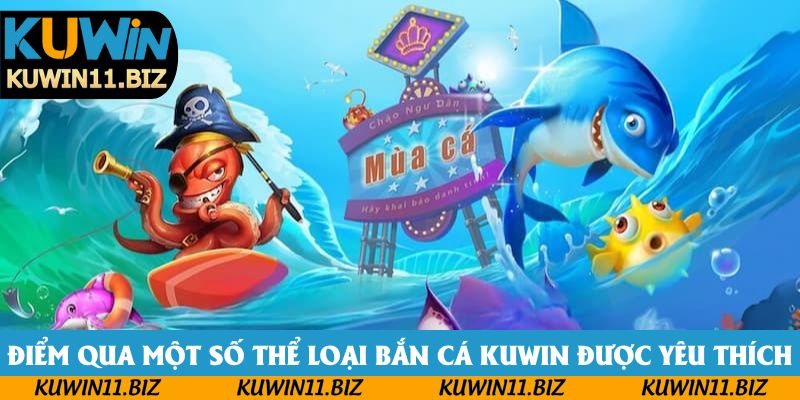 Điểm qua một số thể loại bắn cá Kuwin được yêu thích Điểm qua một số thể loại bắn cá Kuwin được yêu thích