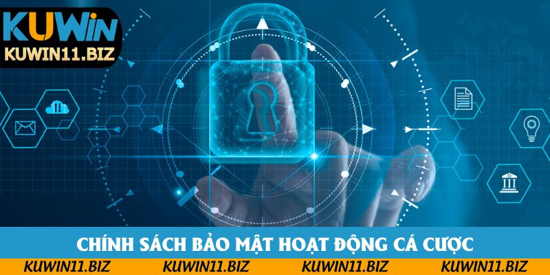 Chính sách bảo mật các hoạt động cá cược Chính sách bảo mật các hoạt động cá cược