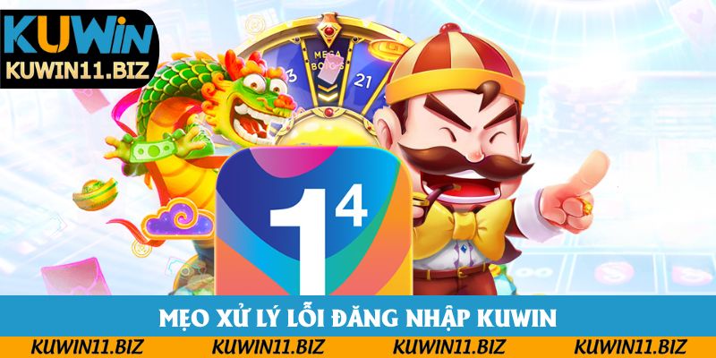 Mẹo xử lý lỗi đăng nhập Kuwin