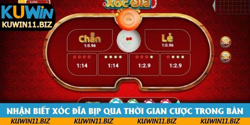 Nhận biết Xóc Đĩa bịp qua thời gian cược trong bàn