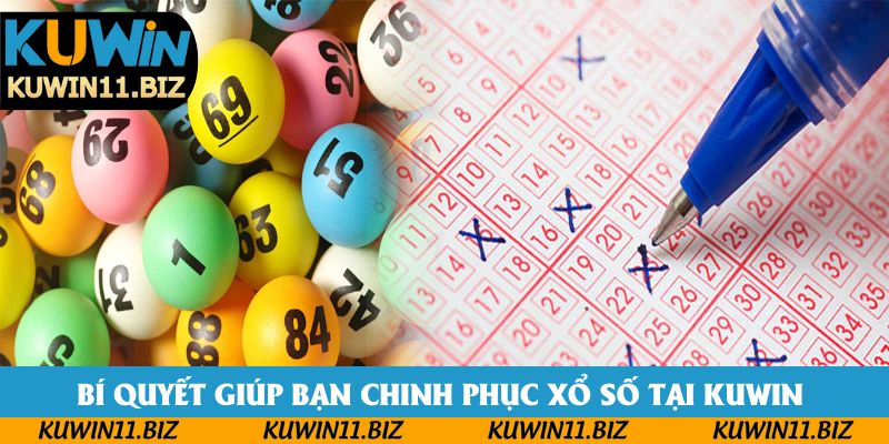 Bí quyết giúp bạn chinh phục xổ số tại Kuwin Bí quyết giúp bạn chinh phục xổ số tại Kuwin