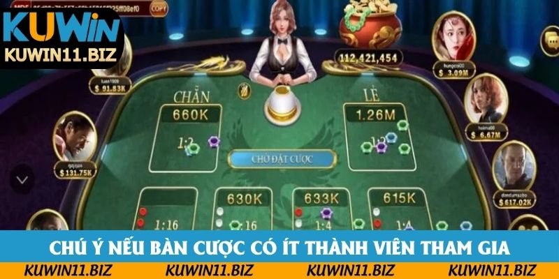 Chú ý nếu bàn cược có ít thành viên tham gia